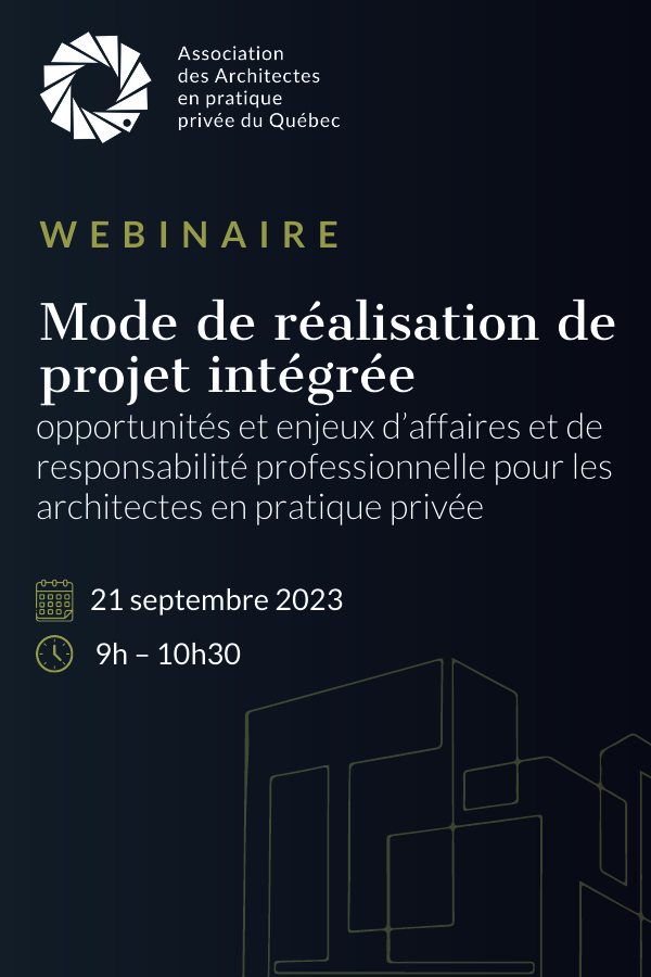 Mode de réalisation de projet intégrée : opportunités et enjeux d’affaires et de responsabilité professionnelle pour les architectes en pratique privée